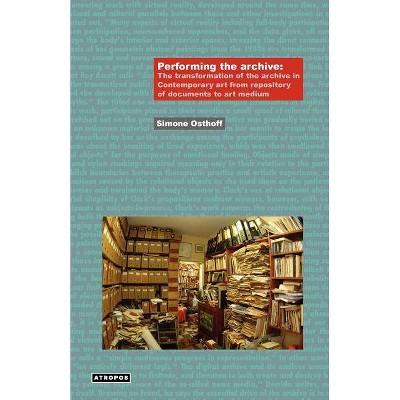 Performing the Archive - (Think Media: Egs Media Philosophy) by  Simone Osthoff (Paperback)