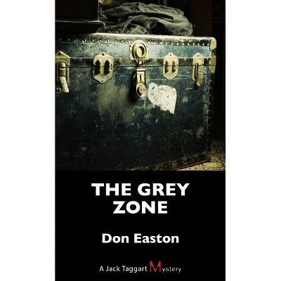 The Grey Zone - (Jack Taggart Mystery) by  Don Easton (Paperback)