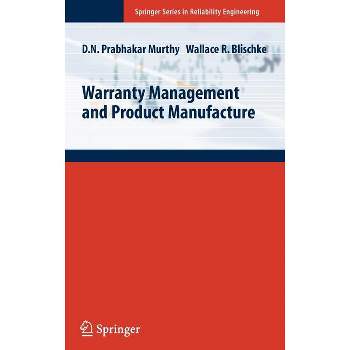 Warranty Management and Product Manufacture - (Springer Reliability Engineering) by  D N Prabhakar Murthy & Wallace R Blischke (Hardcover)