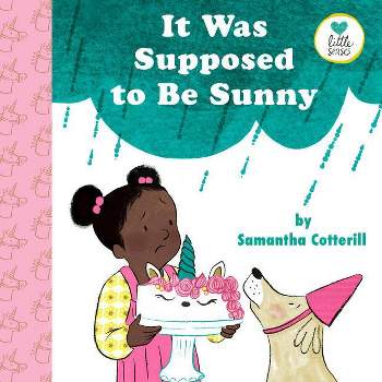 It Was Supposed to Be Sunny - (Little Senses) by  Samantha Cotterill (Hardcover)