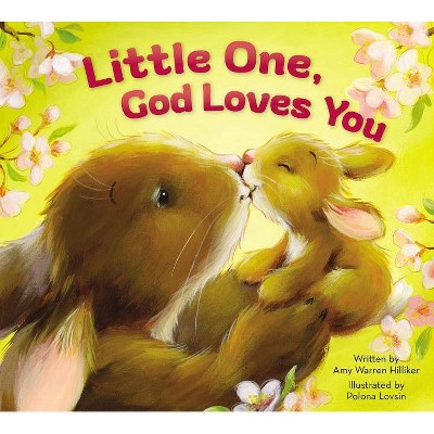 Little One, God Loves You - by  Amy Warren Hilliker (Board Book)