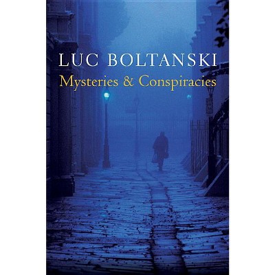 Mysteries and Conspiracies - by  Luc Boltanski (Paperback)