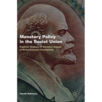 Monetary Policy in the Soviet Union - by  Yasushi Nakamura (Hardcover)