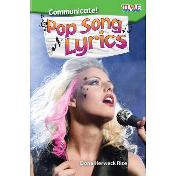 Communicate! Pop Song Lyrics - (Time for Kids(r) Informational Text) by  Dona Herweck Rice (Paperback)
