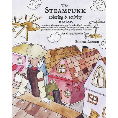 The Steampunk Coloring and Activity Book - by  Phoebe Longhi (Paperback)