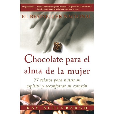Chocolate Para El Alma de la Mujer - by  Kay Allenbaugh (Paperback)
