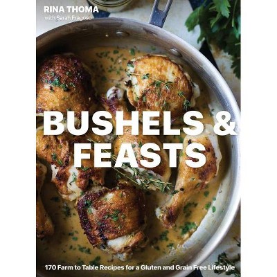 Bushels & Feasts - by  Rina Thoma & Sarah Fragoso (Hardcover)