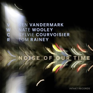 Sylvie Courvoisier & Ken Vandermark & Nate Wooley - Noise of Our Time (CD) - 1 of 1