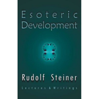 Esoteric Development - by  Rudolf Steiner (Paperback)