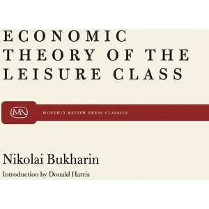 The Economic Theory of the Leisure Class - by  Nikolai Bukharin (Paperback) - 1 of 1