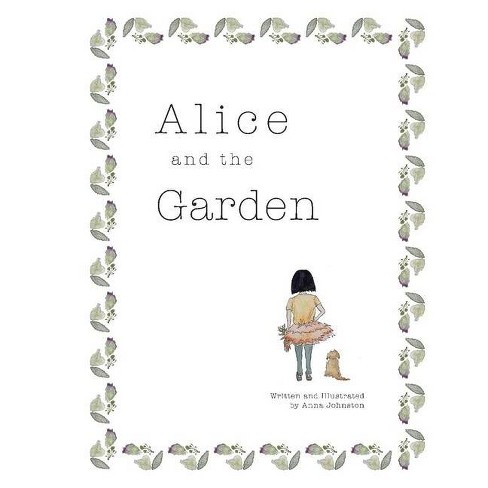 Alice And The Garden Volume 1 By Anna Johnston Hardcover Target