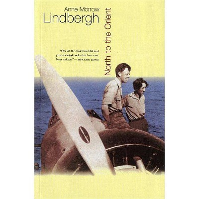 North to the Orient - (Harvest Book) by  Anne Morrow Lindbergh (Paperback)