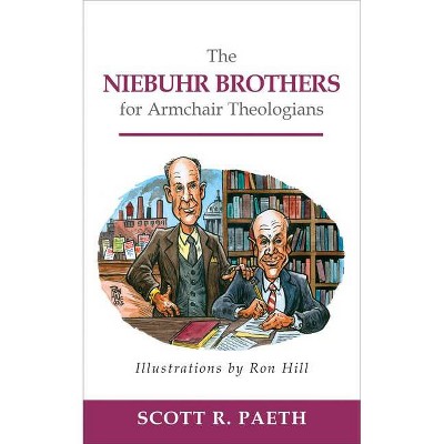 The Niebuhr Brothers for Armchair Theologians - by  Scott R Paeth (Paperback)