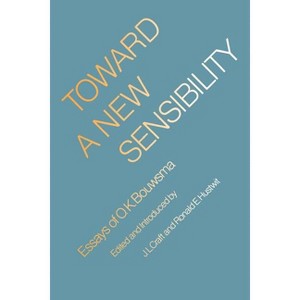 Toward a New Sensibility - by  O K Bouwsma (Paperback) - 1 of 1
