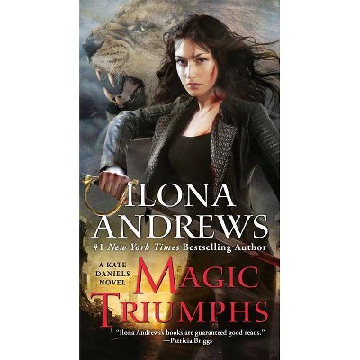 Magic Triumphs - (Kate Daniels) by  Ilona Andrews (Paperback)