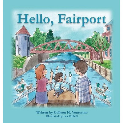 Hello, Fairport - by  Colleen N Venturino (Hardcover)