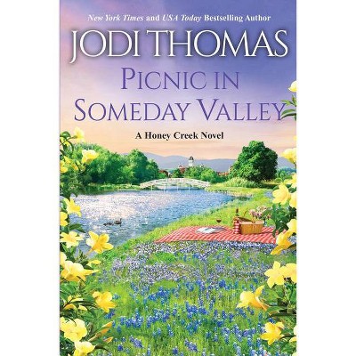 Picnic in Someday Valley - (A Honey Creek Novel) by Jodi Thomas (Paperback)