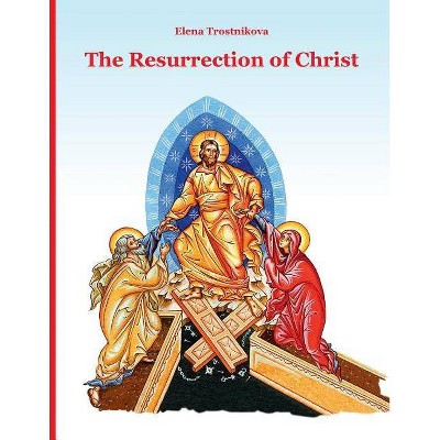 The Resurrection of Christ - (Scripture and Feasts for Children) by  Elena Trostnikova (Paperback)