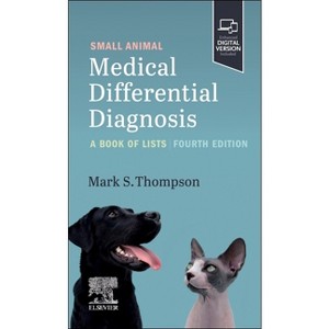 Small Animal Medical Differential Diagnosis - 4th Edition by  Mark Thompson (Paperback) - 1 of 1