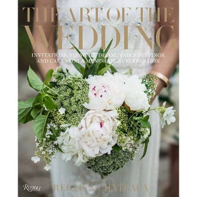 The Art of the Wedding - by  Relais & Châteaux North America (Hardcover)