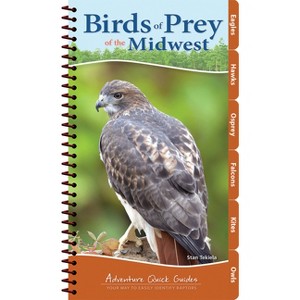 Birds of Prey of the Midwest - (Adventure Quick Guides) by  Stan Tekiela (Spiral Bound) - 1 of 1