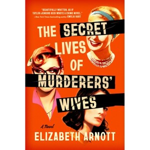 The Secret Lives of Murderers' Wives - by  Elizabeth Arnott (Hardcover) - 1 of 1