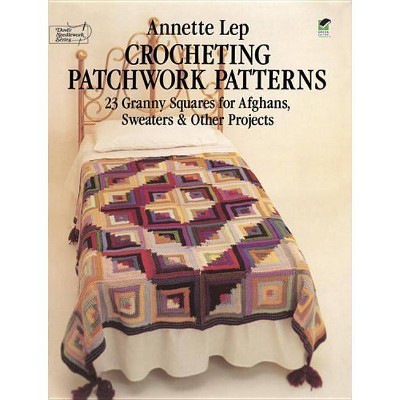 Crocheting Patchwork Patterns - (Dover Needlework) by  Annette Lep (Paperback)