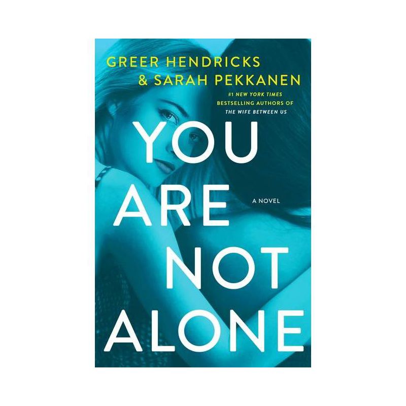 You Are Not Alone - by Greer Hendricks & Sarah Pekkanen, 1 of 2