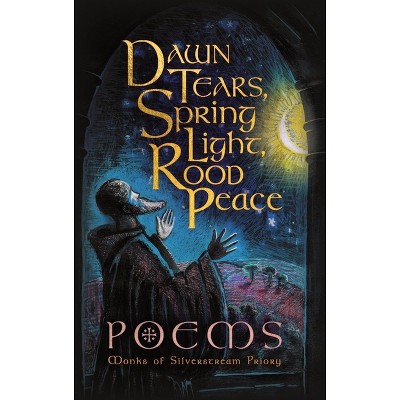 Dawn Tears, Spring Light, Rood Peace - by  Monks Of Silverstream Priory (Paperback)