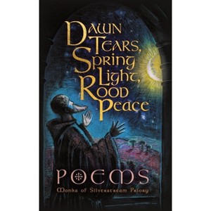 Dawn Tears, Spring Light, Rood Peace - by  Monks Of Silverstream Priory (Paperback) - 1 of 1
