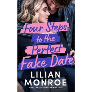 Four Steps to the Perfect Fake Date - by  Lilian Monroe (Paperback) - 1 of 1