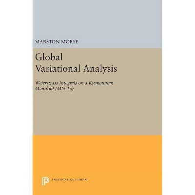 Global Variational Analysis - by  Marston Morse (Hardcover)