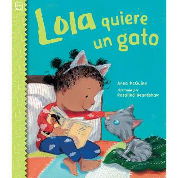Lola Quiere Un Gato - (Lola Reads) by  Anna McQuinn (Hardcover)