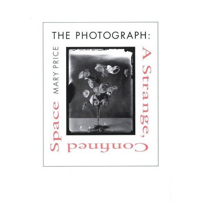 The Photograph the Photograph the Photograph - by  Mary Price (Paperback)