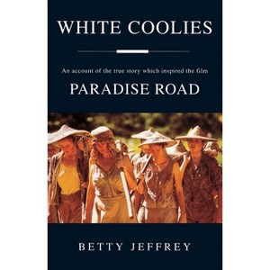 White Coolies Paradise Road Movie Tie in - by  Betty Jeffrey (Paperback) - 1 of 1