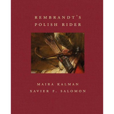 Rembrandt's Polish Rider - (Frick Diptych) by  Maira Kalman & Xavier F Salomon (Hardcover)