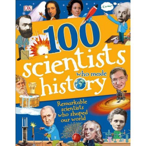 100 Scientists Who Made History 100 In History By Andrea Mills Hardcover Target
