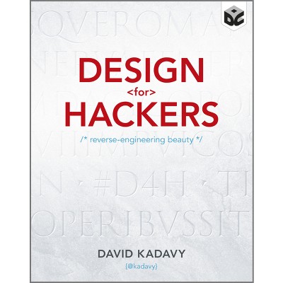Design for Hackers - by  David Kadavy (Paperback)