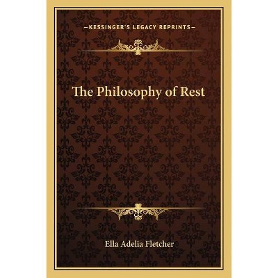 The Philosophy of Rest - by  Ella Adelia Fletcher (Paperback)