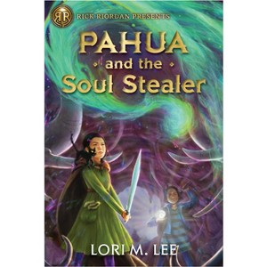 Rick Riordan Presents: Pahua and the Soul Stealer-A Pahua Moua Novel Book 1 - by  Lori M Lee (Hardcover) - 1 of 1