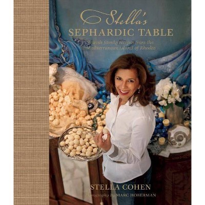 Stella's Sephardic Table - by  Stella Cohen (Hardcover)