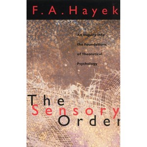 The Sensory Order - 74th Edition by  F a Hayek (Paperback) - 1 of 1