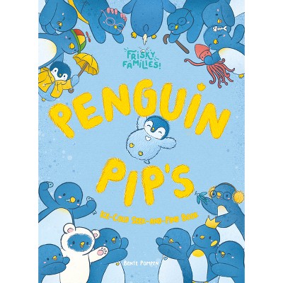 Penguin Pip's Ice Cold Seek-And-Find Book - (Frisky Families!) by  Bente Pompen (Hardcover)