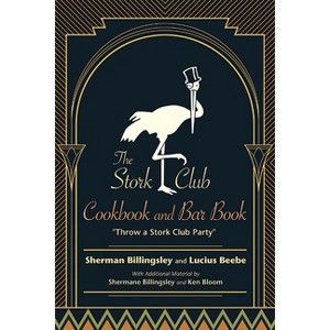 The Stork Club Cookbook and Bar Book - (Excelsior Editions) by  Sherman Billingsley & Lucius Beebe (Paperback) - 1 of 1