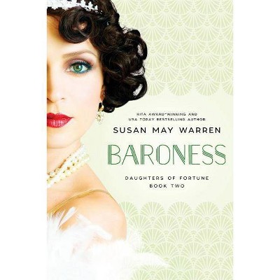 Baroness - (Daughters of Fortune) by  Susan May Warren (Paperback)