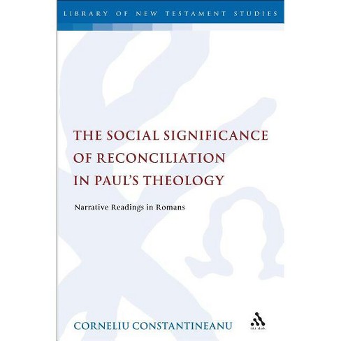 The Social Significance of Reconciliation in Paul's Theology - (Library of New Testament Studies) by  Corneliu Constantineanu (Paperback) - image 1 of 1