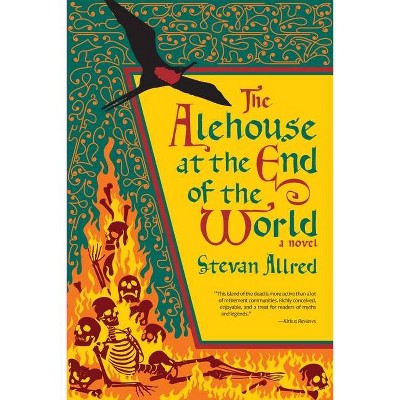 The Alehouse at the End of the World - by  Stevan Allred (Paperback)