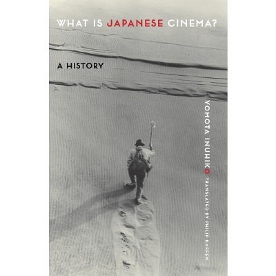 What Is Japanese Cinema? - by  Yomota Inuhiko (Hardcover)