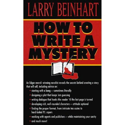 How to Write a Mystery - by  Larry Beinhart (Paperback)