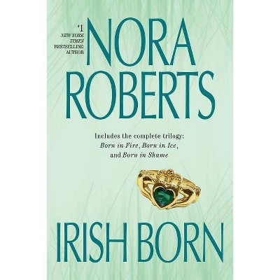 Irish Born - (Irish Born Trilogy) by  Nora Roberts (Paperback)